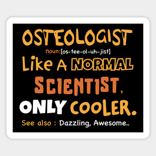 Funny Osteologist definition, sarcastic Osteology, Osteologist gifts Magnet